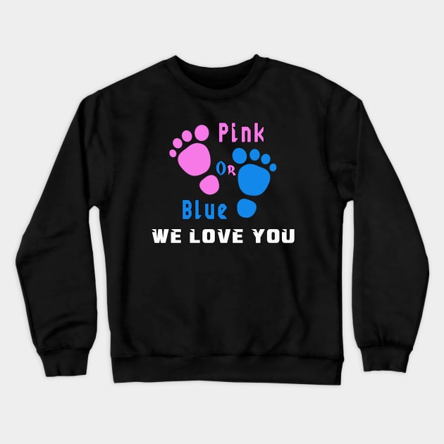 Gender Reveal, pink or blue we love you Crewneck Sweatshirt by MBRK-Store